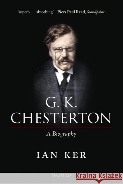 G. K. Chesterton: A Biography Ker, Ian 9780199655762 0
