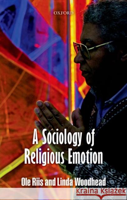 A Sociology of Religious Emotion Ole Riis 9780199655779