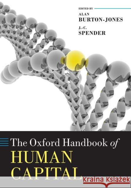 The Oxford Handbook of Human Capital Alan Burton-Jones 9780199655892