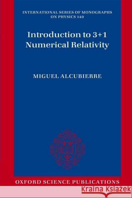 Introduction to 3+1 Numerical Relativity Miguel Alcubierre 9780199656158 0