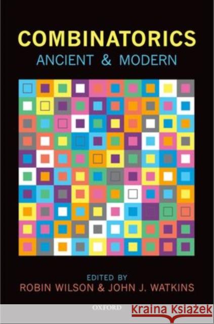 Combinatorics: Ancient & Modern Robin Wilson John J. Watkins Ronald Graham 9780199656592 Oxford University Press