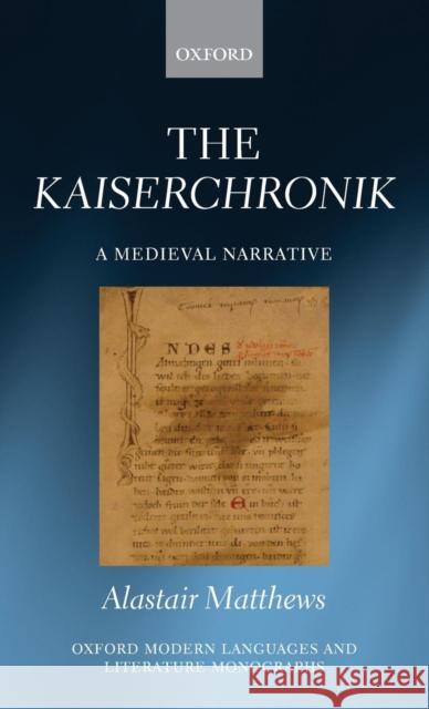 The Kaiserchronik: A Medieval Narrative Matthews, Alastair 9780199656998