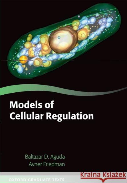 Models of Cellular Regulation Avner Aguda 9780199657506 OXFORD UNIVERSITY PRESS ACADEM