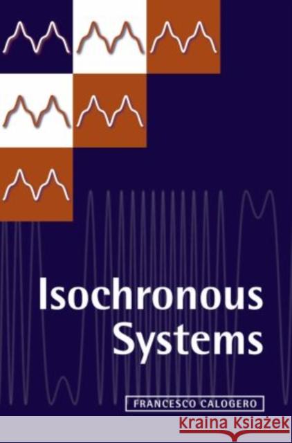 Isochronous Systems Francesco Calogero 9780199657520