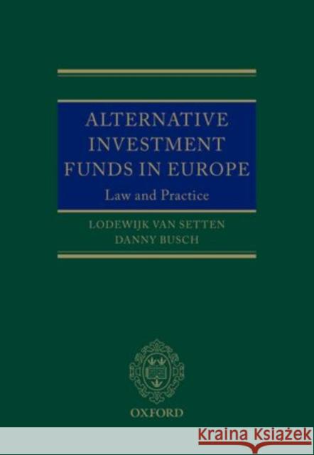 Alternative Investment Funds in Europe: Law and Practice Van Setten, Lodewijk 9780199657728 Oxford University Press