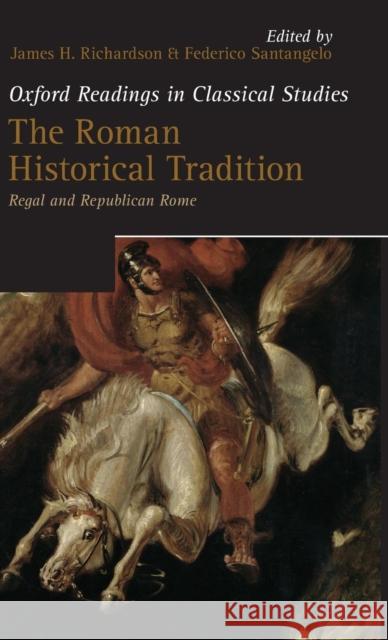 Roman Historical Tradition: Regal and Republican Rome Richardson, James H. 9780199657841 Oxford University Press, USA