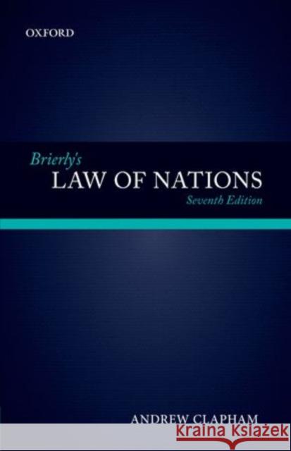 Brierly's Law of Nations: An Introduction to the Role of International Law in International Relations Clapham, Andrew 9780199657933