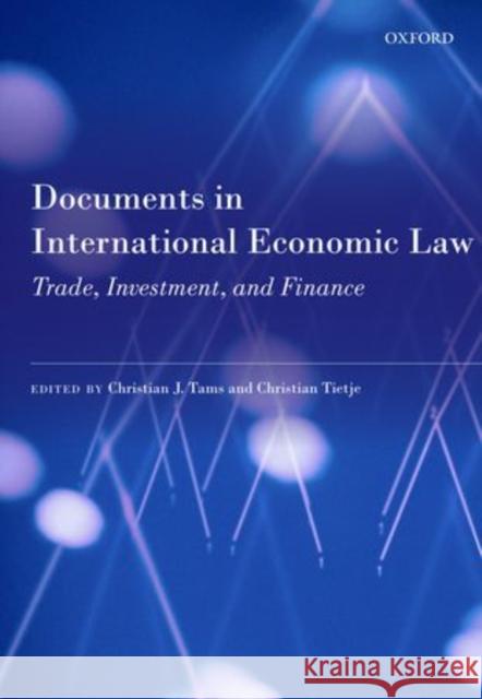 Documents in International Economic Law: Trade, Investment, and Finance Tams, Christian J. 9780199658046
