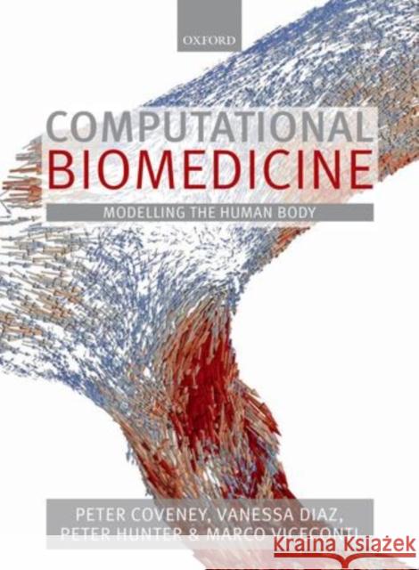 Computational Biomedicine: Modelling the Human Body Coveney, Peter 9780199658183