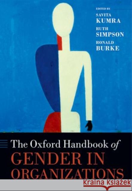 The Oxford Handbook of Gender in Organizations Savita Kumra Ruth Simpson Ronald J. Burke 9780199658213 Oxford University Press, USA