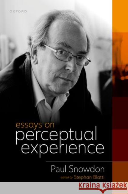 Essays on Perceptual Experience Snowdon, Paul F. 9780199658299
