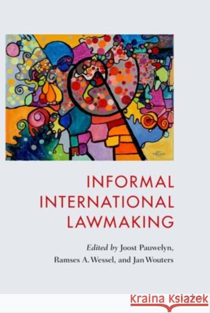 Informal International Lawmaking Joost Pauwelyn 9780199658589