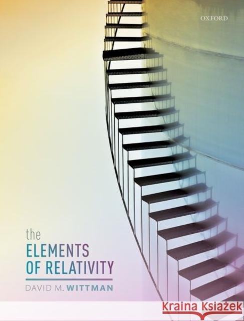 The Elements of Relativity David Wittman 9780199658633 Oxford University Press, USA