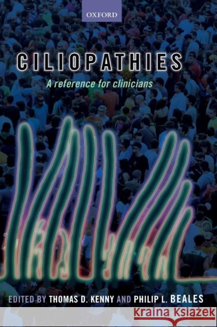 Ciliopathies: A Reference for Clinicians Kenny, Thomas D. 9780199658763