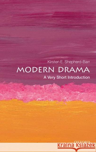 Modern Drama: A Very Short Introduction Kirsten Shepherd-Barr 9780199658770 Oxford University Press