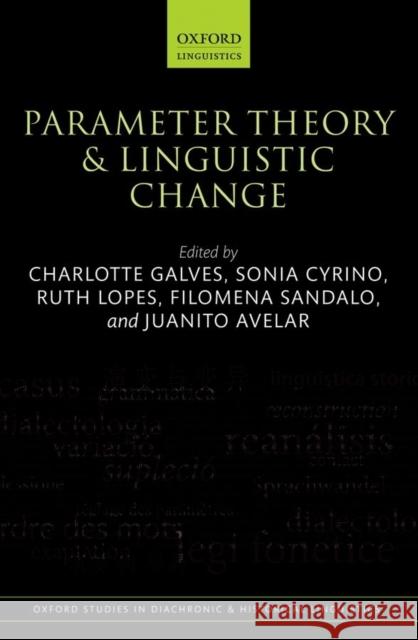 Parameter Theory and Linguistic Change Charlotte Galves Sonia Cyrino Ruth Lopes 9780199659203