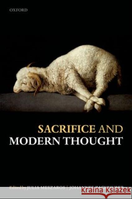 Sacrifice and Modern Thought Johannes Zachhuber Julia Meszaros 9780199659289 Oxford University Press, USA