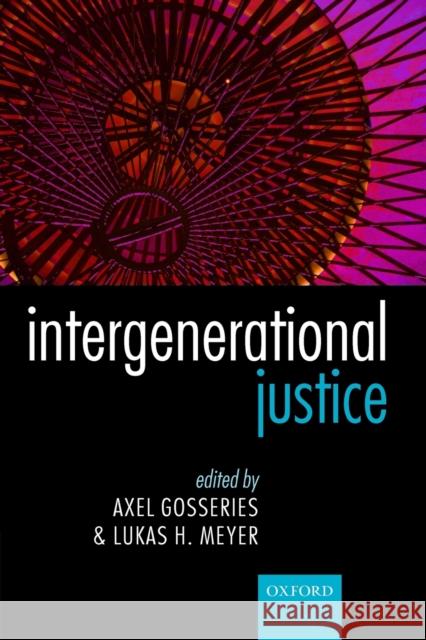 Intergenerational Justice Axel Gosseries Lukas H. Meyer 9780199659326 Oxford University Press, USA