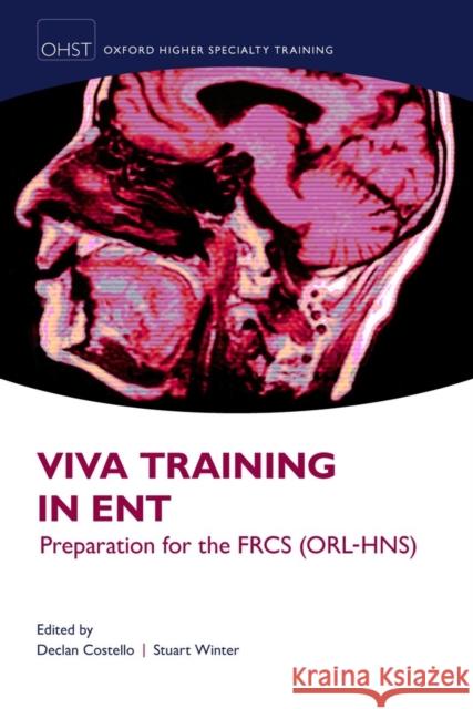 Viva Training in Ent: Preparation for the Frcs (Orl-Hns) Costello, Declan 9780199659500