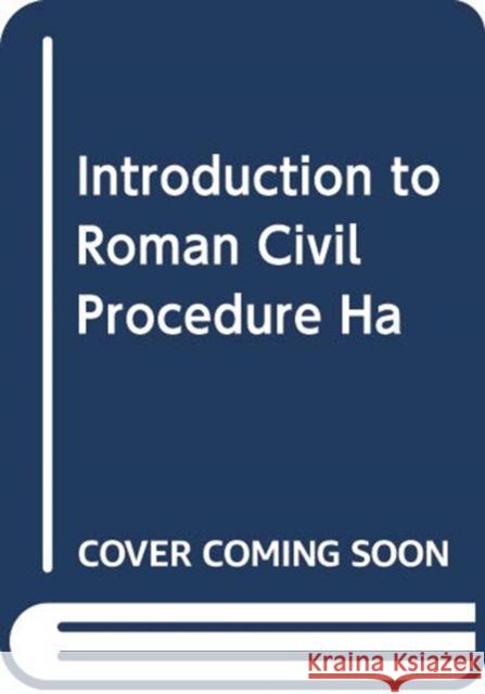 INTRODUCTION TO ROMAN CIVIL PROCEDURE HA ERNEST METZGER 9780199659715