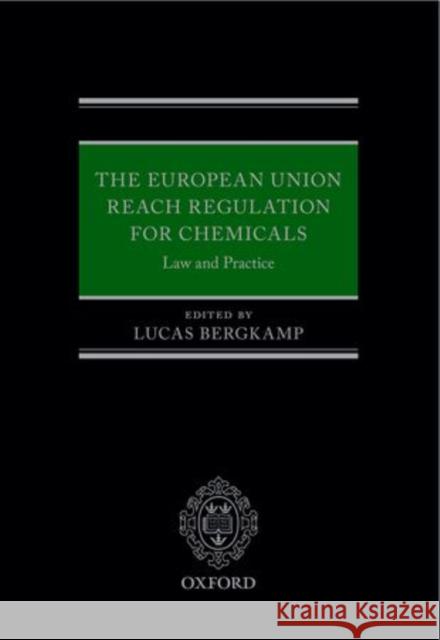 The European Union REACH Regulation for Chemicals: Law and Practice Bergkamp, Lucas 9780199659791 0