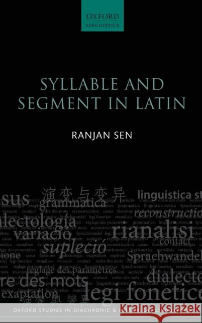 Syllable and Segment in Latin Ranjan Sen 9780199660186 OXFORD UNIVERSITY PRESS ACADEM