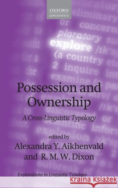 Possession and Ownership: A Cross-Linguistic Typology Aikhenvald, Alexandra Y. 9780199660223