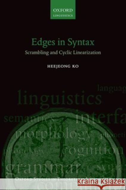 Edges in Syntax: Scrambling and Cyclic Linearization Heejeong Ko 9780199660278