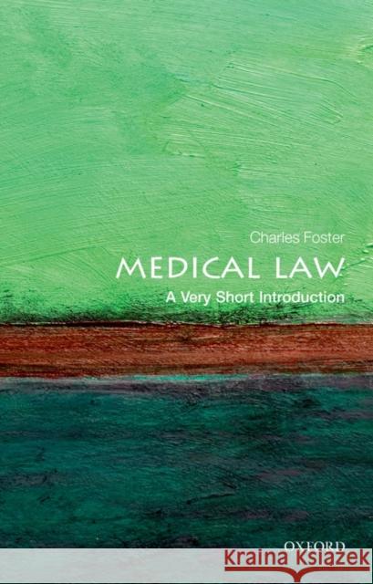 Medical Law: A Very Short Introduction Charles Foster 9780199660445