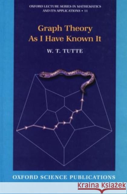 Graph Theory as I Have Known It Tutte, W. T. 9780199660551 Oxford University Press, USA
