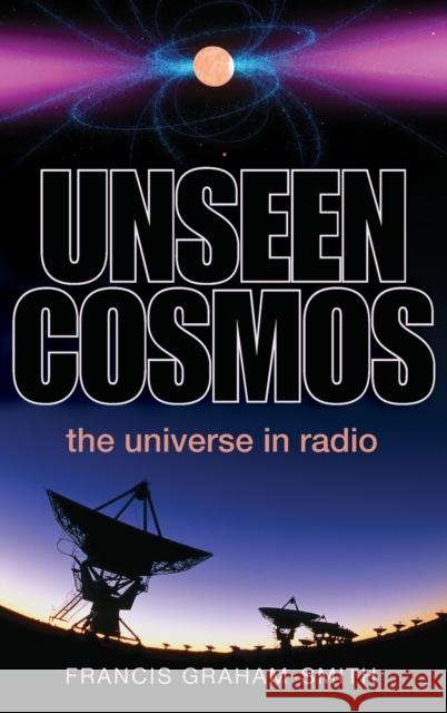Unseen Cosmos: The Universe in Radio Graham-Smith, Francis 9780199660582