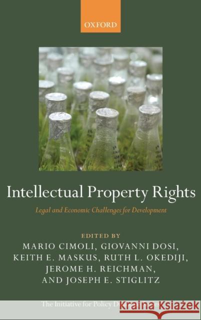 Intellectual Property Rights: Legal and Economic Challenges for Development Cimoli, Mario 9780199660759 Oxford University Press, USA