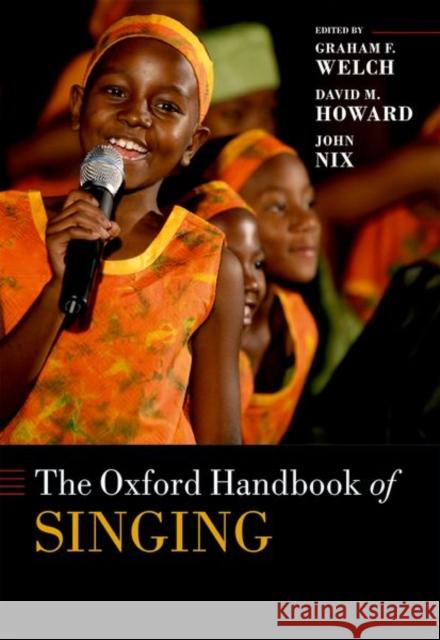 The Oxford Handbook of Singing Graham F. Welch David M. Howard John Nix 9780199660773
