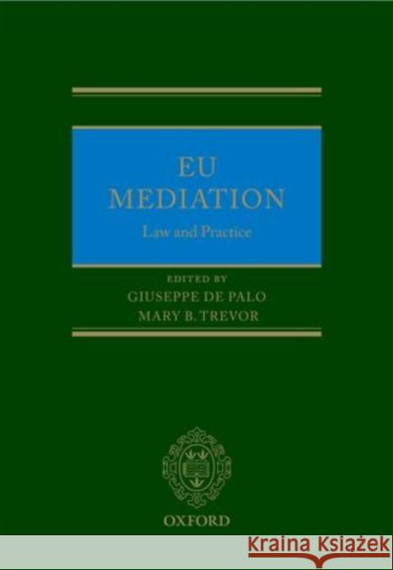EU Mediation Law and Practice Giuseppe De Palo 9780199660988 OXFORD UNIVERSITY PRESS