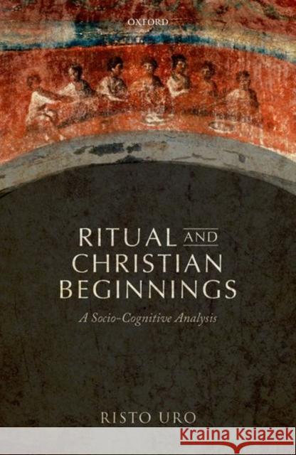 Ritual and Christian Beginnings Uro, Risto 9780199661176