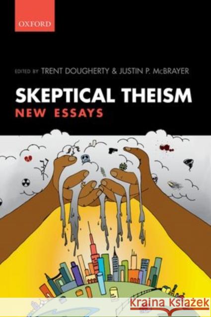 Skeptical Theism: New Essays Dougherty, Trent 9780199661183