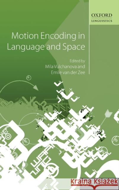 Motion Encoding in Language and Space Mila Vulchanova Emile Va 9780199661213 Oxford University Press, USA