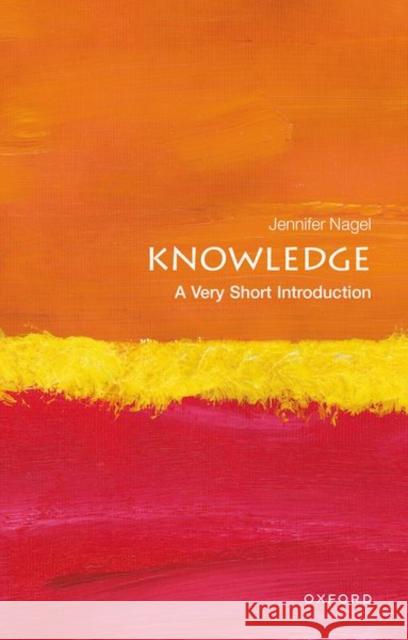 Knowledge: A Very Short Introduction Jennifer (Associate Professor of Philosophy at the University of Toronto) Nagel 9780199661268