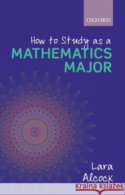 How to Study as a Mathematics Major Lara Alcock 9780199661312 Oxford University Press, USA