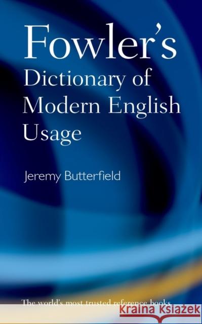 Fowler's Dictionary of Modern English Usage Jeremy Butterfield 9780199661350