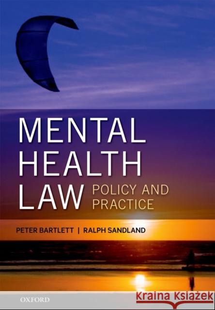 Mental Health Law: Policy and Practice Peter Bartlett 9780199661503