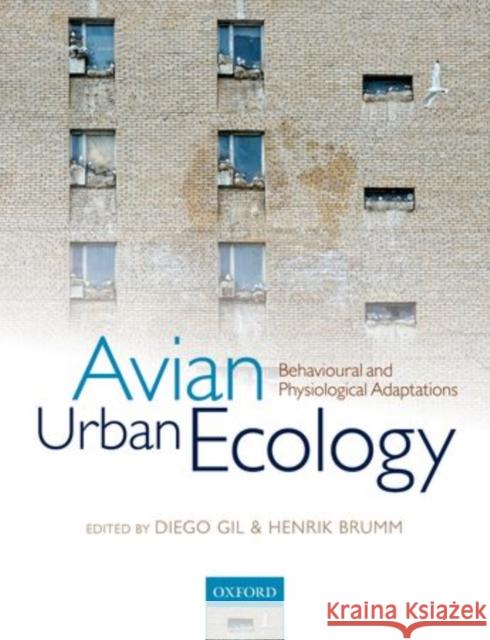Avian Urban Ecology: Behavioural and Physiological Adaptations Gil, Diego 9780199661572 Oxford University Press, USA