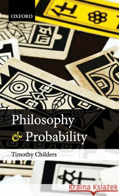Philosophy of Probability Childers, Timothy 9780199661824