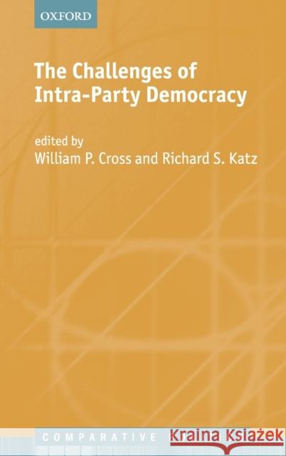 The Challenges of Intra-Party Democracy William P. Cross Richard S. Katz  9780199661879
