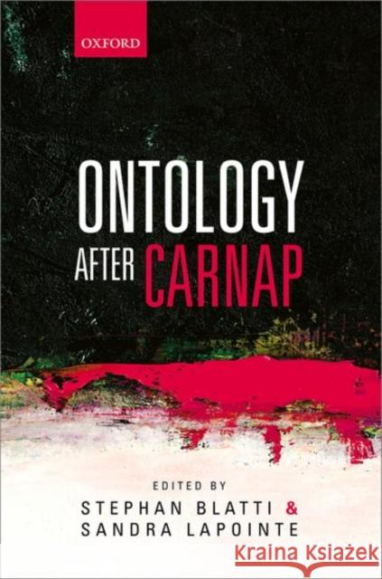 Ontology After Carnap Stephan Blatti Sandra Lapointe 9780199661985