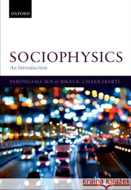 Sociophysics: An Introduction Parongama Sen Bikas K. Chakrabarti 9780199662456