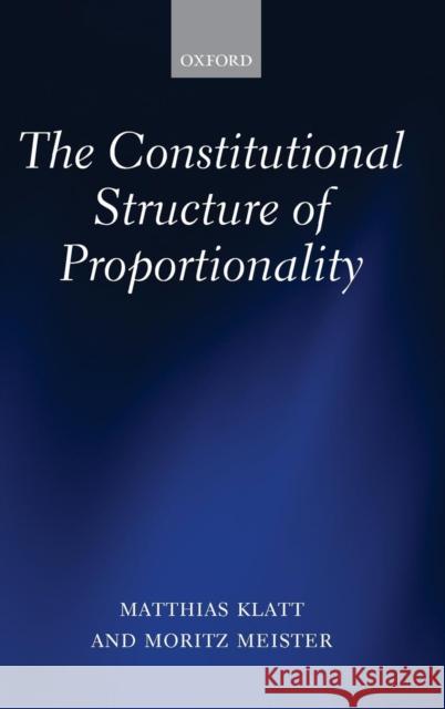 The Constitutional Structure of Proportionality Matthias Klatt 9780199662463