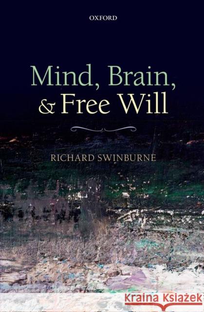 Mind, Brain, and Free Will Richard Swinburne 9780199662579 0