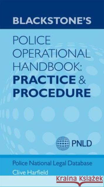 Blackstone's Police Operational Handbook: Practice and Procedure Clive Harfield 9780199662944