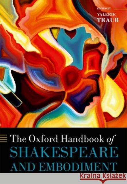 The Oxford Handbook of Shakespeare and Embodiment: Gender, Sexuality, and Race Traub, Valerie 9780199663408